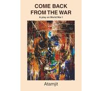 Come Back From the War: A play on World War I