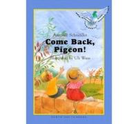 Come Back, Pigeon! Antonie Schneider, J. Alison James (Auteur)