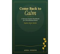 Come Back to Calm: Nervous System Workbook for Overwhelmed Moms