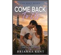 Come Back To Us: A Small-Town Second-Chance Single Dad Romance (Book 3)