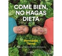 Come Bien No Hagas Dieta Eat Right Dont Diet by Sergio Torres & Javier Torres Sergio Torres Javier Torres (Auteur)