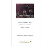 Come chi niente teme. Como quien nada teme. Ediz. bilingue