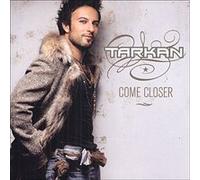 Tarkan - Come Closer [Import]