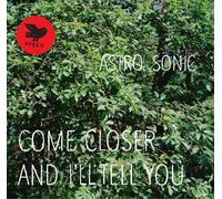 Come Closer And I'll Tell You