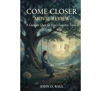 COME CLOSER MOVIE REVIEW: A Cinematic Quest for Love’s Forgotten Traces