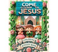 Come Closer to Jesus Coloring and Activity Book