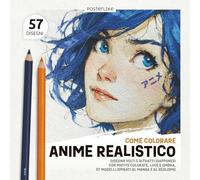 Come Colorare Anime Realistico: Disegna Volti e Ritratti Giapponesi con Matite Colorate, Luce e Ombra. 57 Modelli Ispirati al Manga e al Realismo