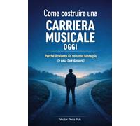 Come costruire una carriera musicale oggi: Perché il talento da solo non basta più (e cosa fare davvero)