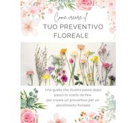 Come creare il tuo preventivo floreale: Una guida che illustra passo dopo passo le scelte da fare per creare un preventivo per un allestimento floreale