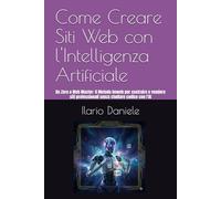 Come Creare Siti Web con l'Intelligenza Artificiale: Da Zero a Web Master: Il Metodo Imweb per costruire e vendere siti professionali senza studiare codice con l'AI
