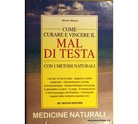 Come curare e vincere il mal di testa con i metodi naturali