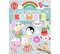 Come disegnare 101 KAWAII : Passo dopo passo: Guide di disegno semplici e facili. Per bambini, ragazzi e adulti.