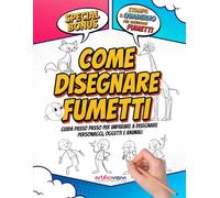 Come Disegnare Fumetti: 2 libri in 1 - guida semplice per imparare a disegnare personaggi, oggetti e animali per ragazzi/e e bambini/e