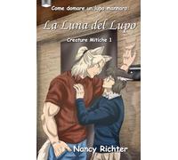 Come domare un lupo mannaro: La Luna del Lupo: (Creature Mitiche 1)