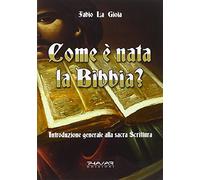 Come è nata la Bibbia? Introduzione generale alla sacra scrittura