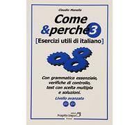 Come e perché. Esercizi utili di italiano. Livello avanzato C1-C2 (Vol. 3)
