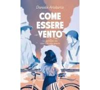 Come Essere Vento. La Giornata Che Mise Fine Alla Guerra