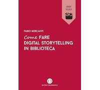 Come fare digital storytelling in biblioteca. Creare contenuti con Storie