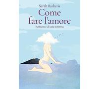 Come fare l'amore. Romanzo di una sottona