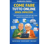 COME FARE TUTTO ONLINE SENZA IMPAZZIRE: Guida pratica passo passo per SPID, App IO, INPS, Comune, pagamenti e sicurezza digitale (senza truffe)