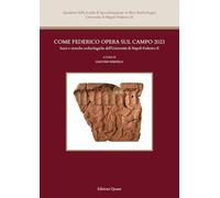Come Federico opera sul campo 2023. Scavi e ricerche archeologiche dell'Università di Napoli Federico II