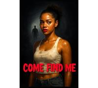 Come Find Me: A girls’ trip gone wrong. A message they were never meant to read.