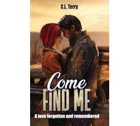 Come Find Me: A Love Forgotten And Remembered