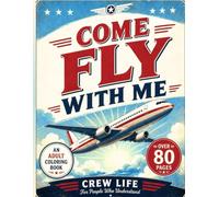 Come Fly With Me: A Stylish Coloring Book Inspired by Flight Attendants and Global Adventures