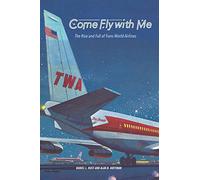 Come Fly With Me: The Rise and Fall of Trans World Airlines