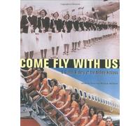 Come Fly With Us!: A Global History of the Airline Hostess
