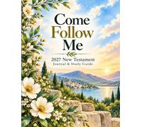 Come Follow Me 2027 New Testament Journal & Study Guide: White Flower Themed Daily and Weekly Scripture Notebook