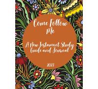 Come Follow Me A New Testament Study Guide and Journal 2023: LDS Scripture Study Aid