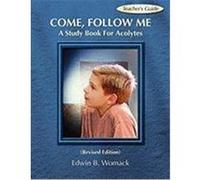 Come, Follow Me: A Study Book for Acolytes Womack, Edwin B. (Auteur)