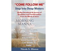 "Come Follow Me": Morning Manna: 30-Day Devotional and Journey of Revelation and Transformation From The Words Of Jesus