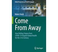 Come From Away: How Rolling Stigma from COVID-19 Shaped Global Health for the 21st Century
