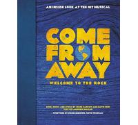 Come From Away: Welcome to the Rock: An Inside Look at the Hit Musical