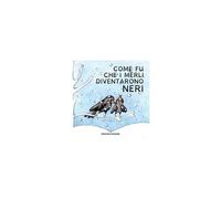 Come Fu Che I Merli Diventarono Neri
