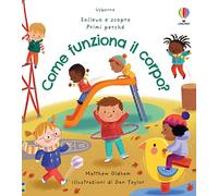 Come funziona il corpo? Ediz. a colori