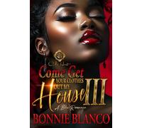 Come Get Your Clothes Out My House 3: A BBW Romance: Finale