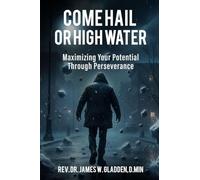 Come Hail or High Water: Maximizing Your Potential Through Perseverance