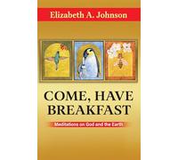 Come, Have Breakfast: Meditations on God and the Earth