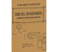 Come Hell or High Water: A Handbook on Collective Process Gone Awry Vannucci, Delfina, Singer, Richard (Auteur)