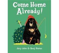 Come Home Already by Jory John Jory John (Auteur)
