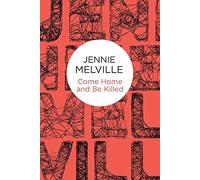 Come Home and Be Killed (Charmian Daniels) by Jennie Melville (2015-05-21)