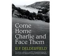 Come Home Charlie and Face Them Delderfield, R F (Auteur)