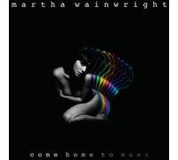 Wainwright, Martha - Come Home to Mama