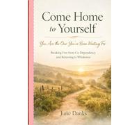 Come Home to Yourself: You Are the One You've Been Waiting For