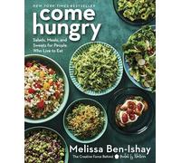 Come Hungry: Veggie-Packed Recipes for Fresh, Flavorful Meals from the Viral Green Goddess Salad Creator