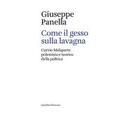 Come il gesso sulla lavagna. Curzio Malaparte polemista e teorico della politica