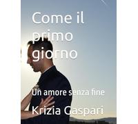Come il primo giorno: Un amore senza fine